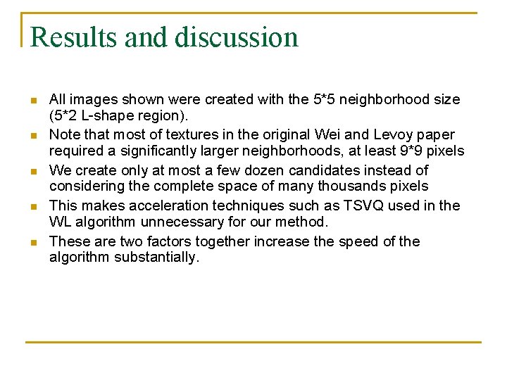 Results and discussion n n All images shown were created with the 5*5 neighborhood Results and discussion n n All images shown were created with the 5*5 neighborhood
