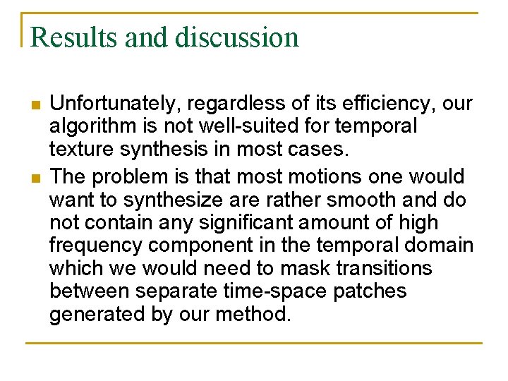 Results and discussion n n Unfortunately, regardless of its efficiency, our algorithm is not Results and discussion n n Unfortunately, regardless of its efficiency, our algorithm is not