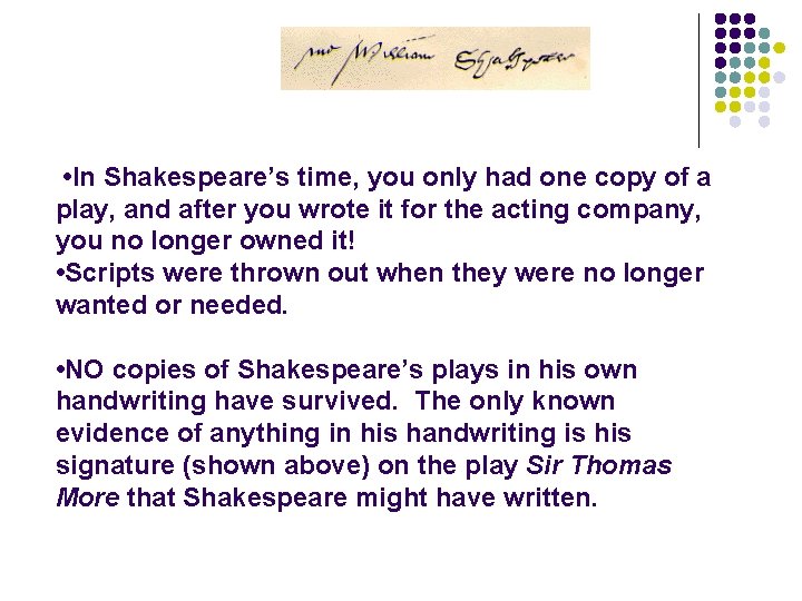  • In Shakespeare’s time, you only had one copy of a play, and