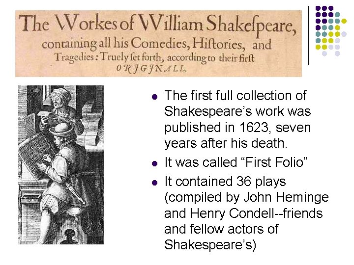 l l l The first full collection of Shakespeare’s work was published in 1623,