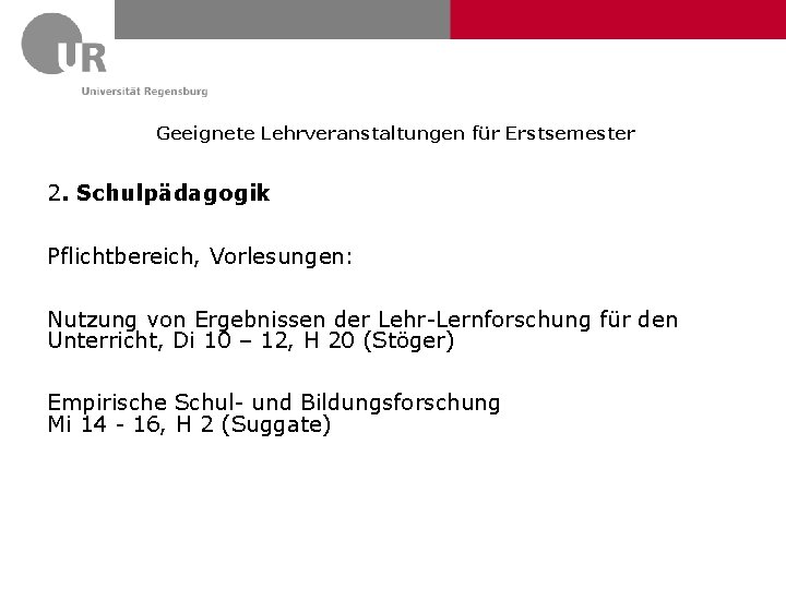 Geeignete Lehrveranstaltungen für Erstsemester 2. Schulpädagogik Pflichtbereich, Vorlesungen: Nutzung von Ergebnissen der Lehr-Lernforschung für