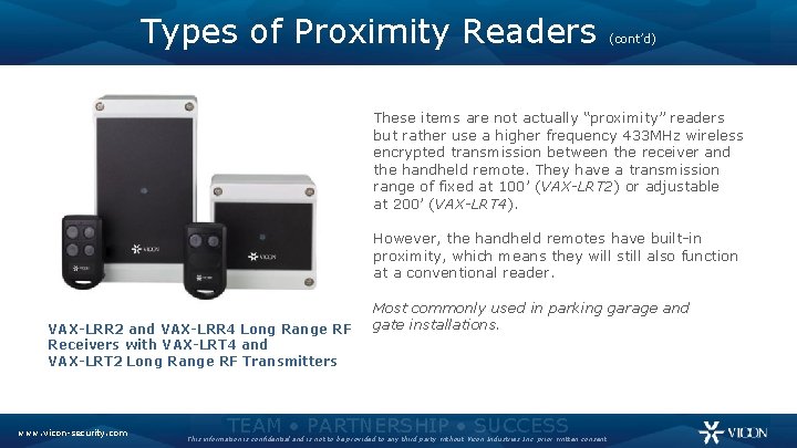 Types of Proximity Readers (cont’d) These items are not actually “proximity” readers but rather