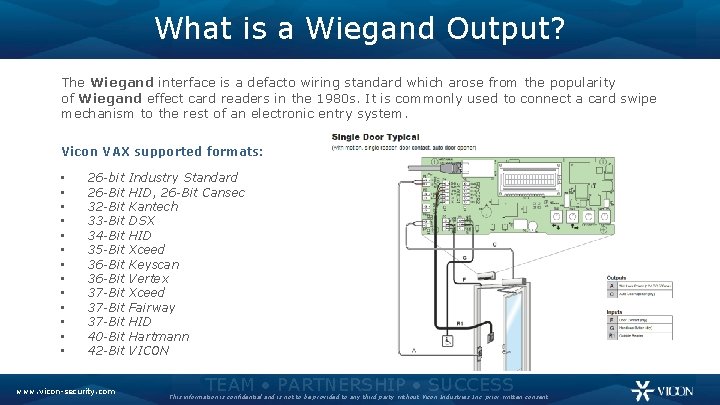 What is a Wiegand Output? The Wiegand interface is a defacto wiring standard which