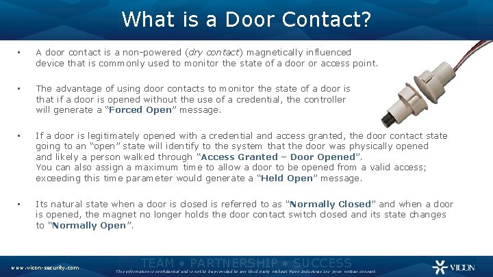 What is a Door Contact? • A door contact is a non-powered (dry contact)