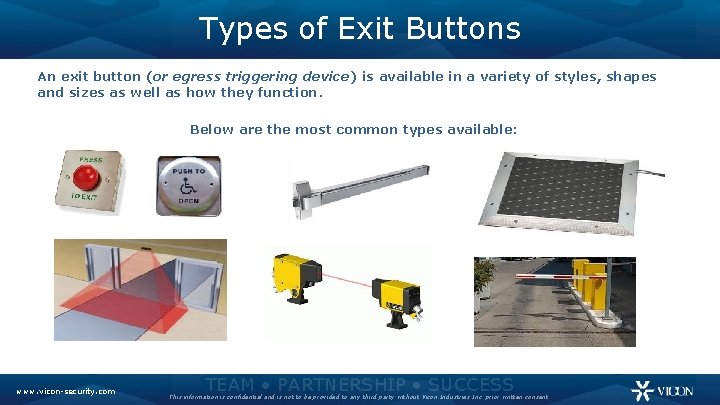 Types of Exit Buttons An exit button (or egress triggering device) is available in