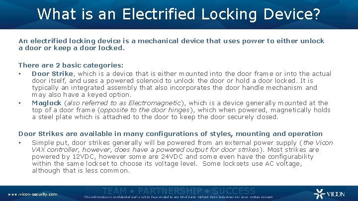 What is an Electrified Locking Device? An electrified locking device is a mechanical device