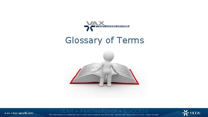 Glossary of Terms www. vicon-security. com TEAM • PARTNERSHIP • SUCCESS This information is