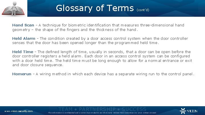 Glossary of Terms (cont’d) Hand Scan - A technique for biometric identification that measures