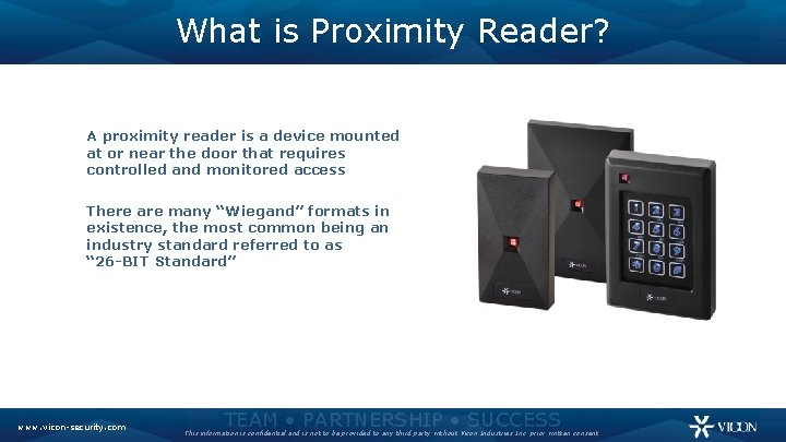 What is Proximity Reader? A proximity reader is a device mounted at or near