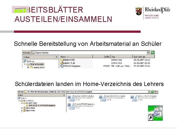 ARBEITSBLÄTTER AUSTEILEN/EINSAMMELN Schnelle Bereitstellung von Arbeitsmaterial an Schülerdateien landen im Home-Verzeichnis des Lehrers 