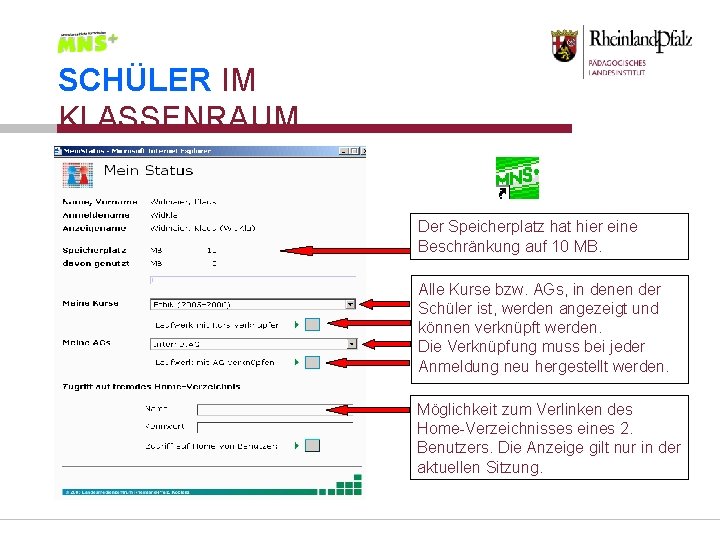 SCHÜLER IM KLASSENRAUM Der Speicherplatz hat hier eine Beschränkung auf 10 MB. Alle Kurse