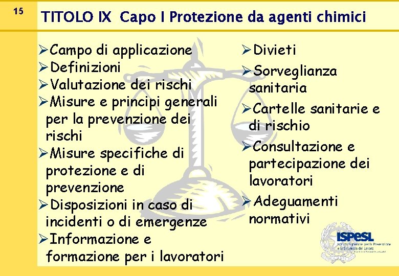 15 TITOLO IX Capo I Protezione da agenti chimici ØCampo di applicazione ØDefinizioni ØValutazione