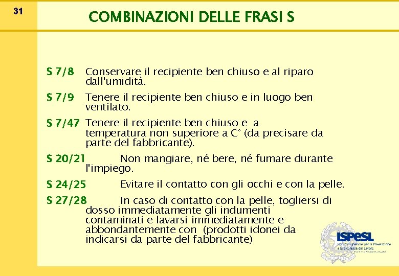 31 COMBINAZIONI DELLE FRASI S S 7/8 Conservare il recipiente ben chiuso e al