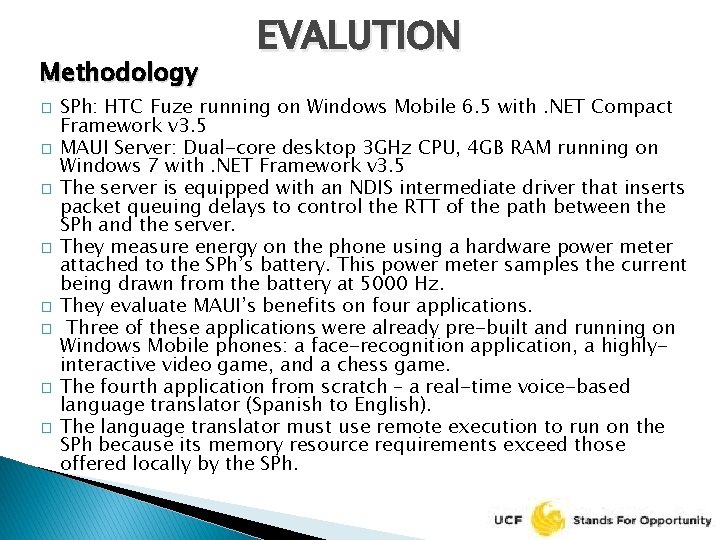 Methodology � � � � EVALUTION SPh: HTC Fuze running on Windows Mobile 6.