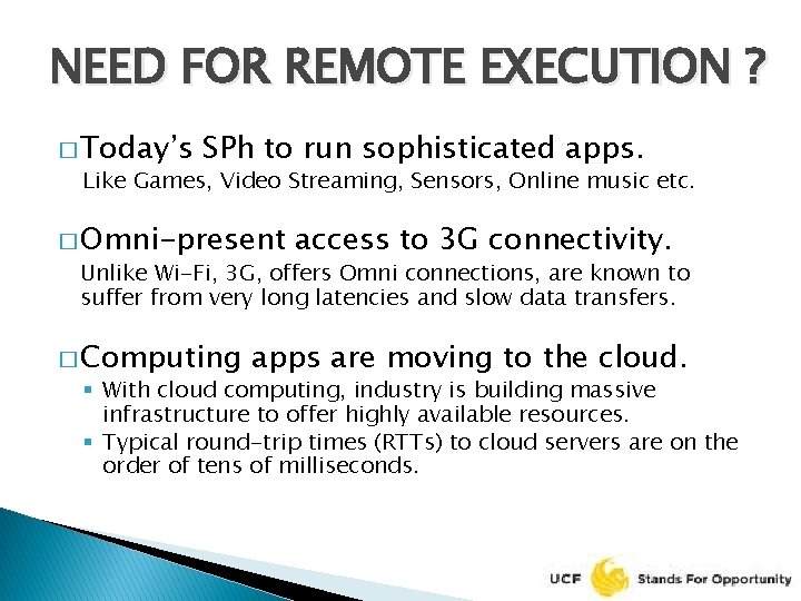 NEED FOR REMOTE EXECUTION ? � Today’s SPh to run sophisticated apps. Like Games,