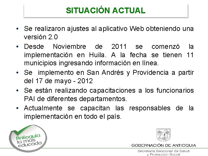 SITUACIÓN ACTUAL • Se realizaron ajustes al aplicativo Web obteniendo una versión 2. 0