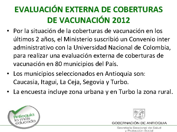 EVALUACIÓN EXTERNA DE COBERTURAS DE VACUNACIÓN 2012 • Por la situación de la coberturas