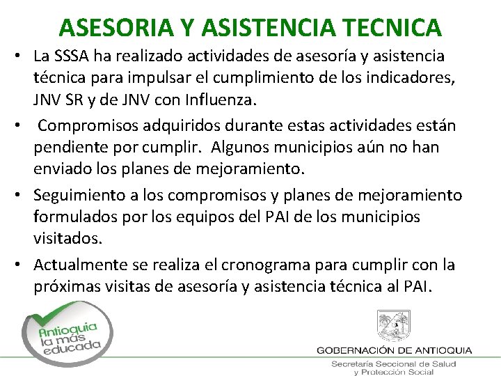 ASESORIA Y ASISTENCIA TECNICA • La SSSA ha realizado actividades de asesoría y asistencia
