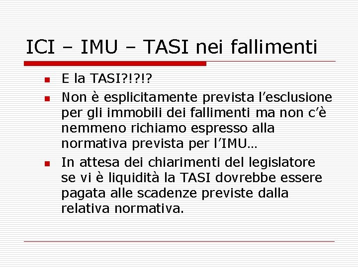 ICI – IMU – TASI nei fallimenti n n n E la TASI? !?