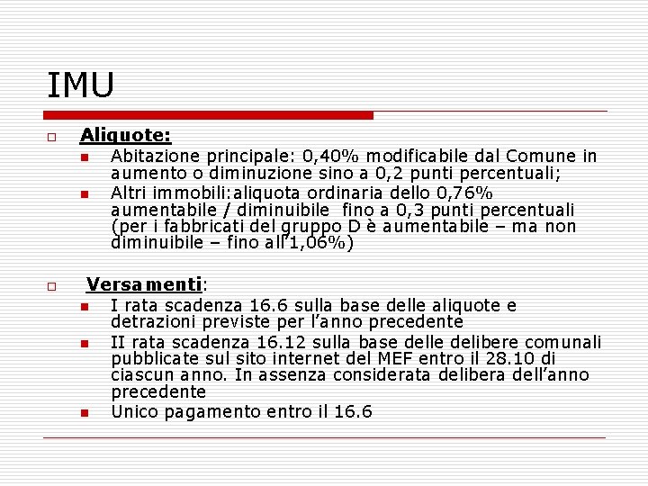 IMU o Aliquote: n n o Abitazione principale: 0, 40% modificabile dal Comune in