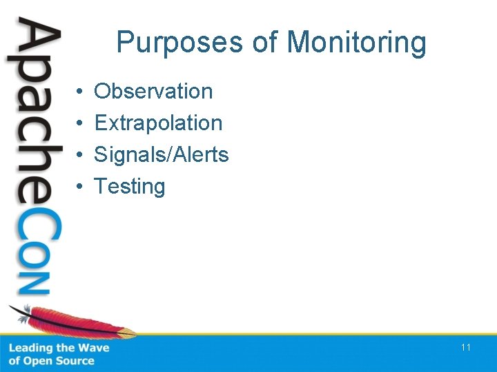 Purposes of Monitoring • • Observation Extrapolation Signals/Alerts Testing 11 
