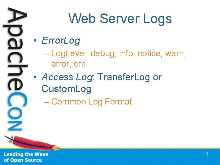 Web Server Logs • Error. Log – Log. Level: debug, info, notice, warn, error,