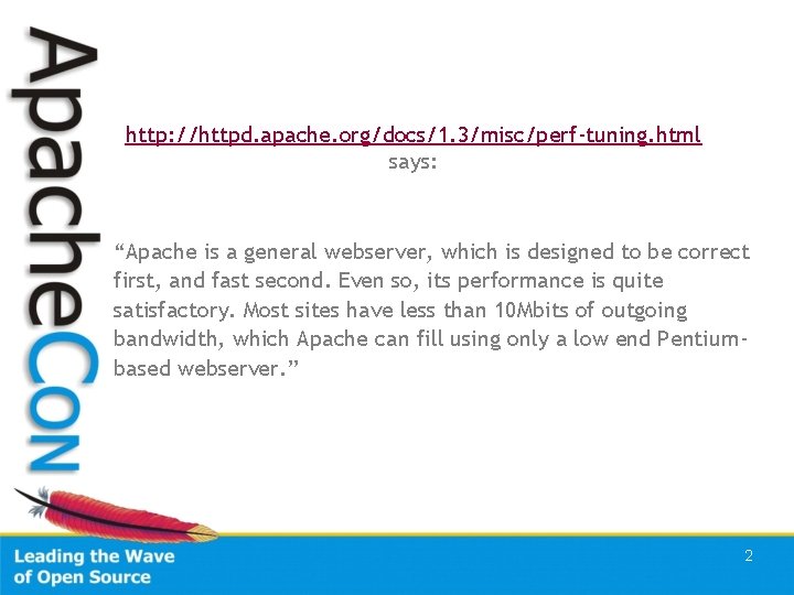 http: //httpd. apache. org/docs/1. 3/misc/perf-tuning. html says: “Apache is a general webserver, which is