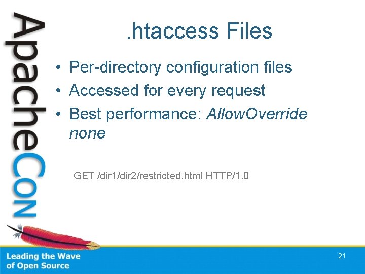 . htaccess Files • Per-directory configuration files • Accessed for every request • Best
