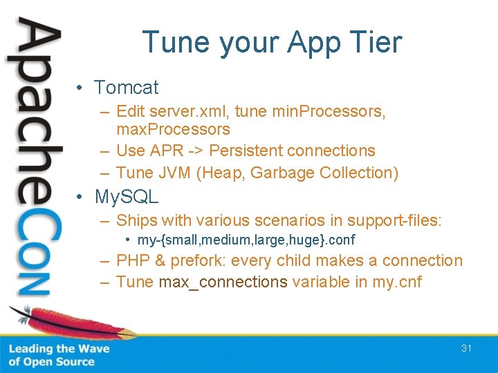 Tune your App Tier • Tomcat – Edit server. xml, tune min. Processors, max.