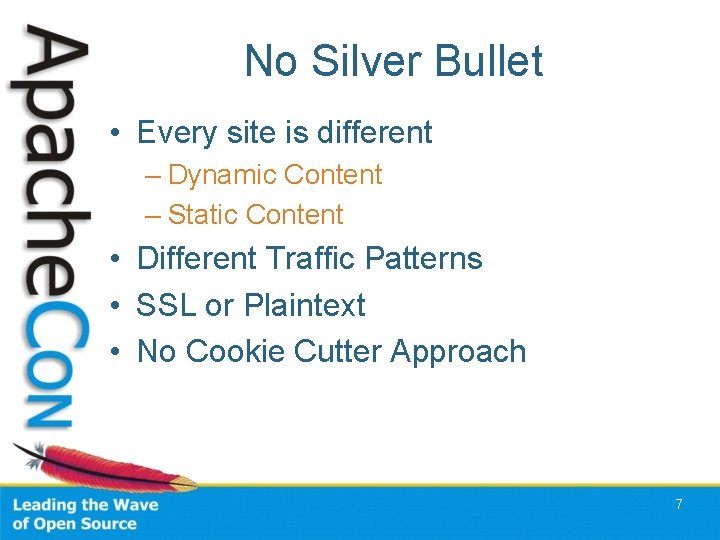 No Silver Bullet • Every site is different – Dynamic Content – Static Content