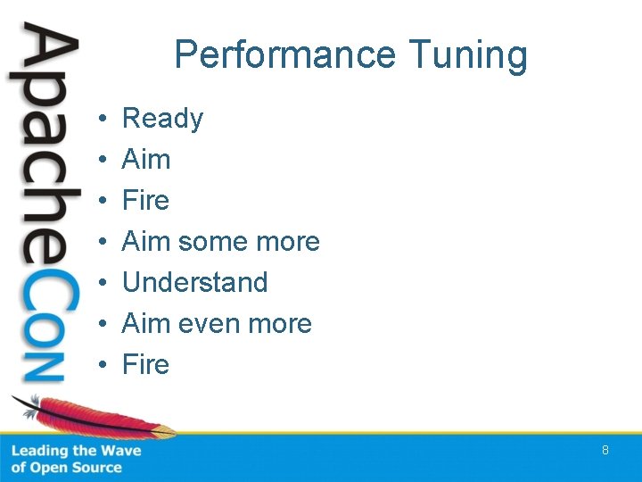 Performance Tuning • • Ready Aim Fire Aim some more Understand Aim even more