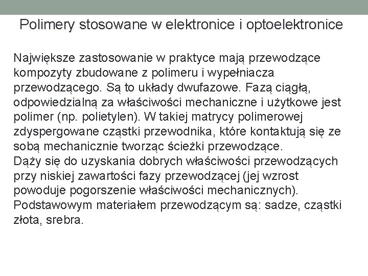 Polimery stosowane w elektronice i optoelektronice Największe zastosowanie w praktyce mają przewodzące kompozyty zbudowane