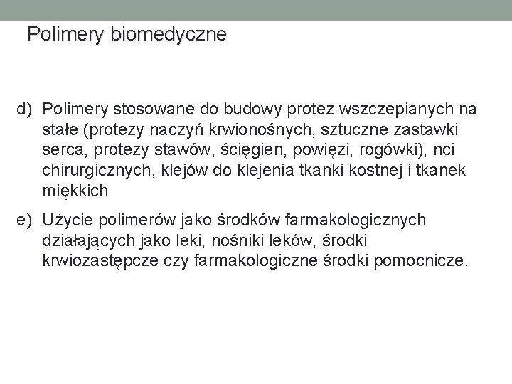 Polimery biomedyczne d) Polimery stosowane do budowy protez wszczepianych na stałe (protezy naczyń krwionośnych,