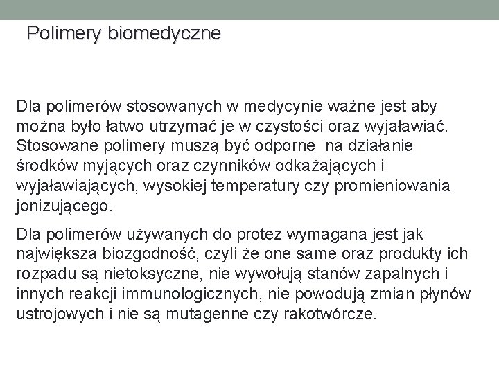 Polimery biomedyczne Dla polimerów stosowanych w medycynie ważne jest aby można było łatwo utrzymać