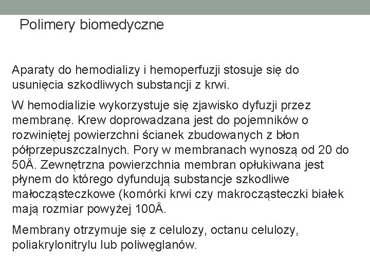 Polimery biomedyczne Aparaty do hemodializy i hemoperfuzji stosuje się do usunięcia szkodliwych substancji z