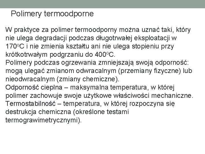 Polimery termoodporne W praktyce za polimer termoodporny można uznać taki, który nie ulega degradacji