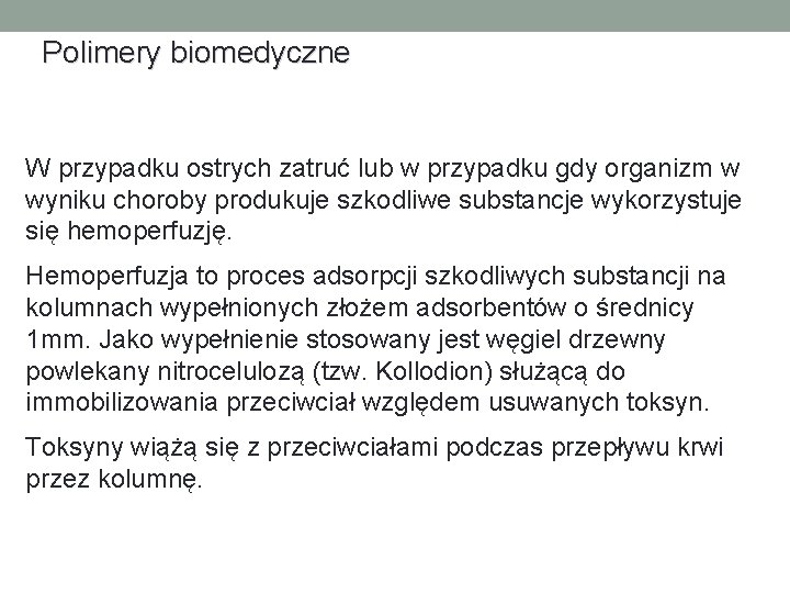 Polimery biomedyczne W przypadku ostrych zatruć lub w przypadku gdy organizm w wyniku choroby