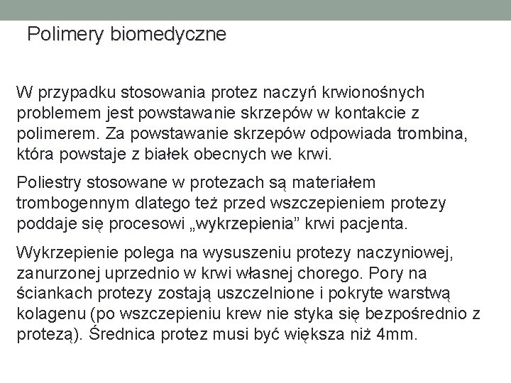 Polimery biomedyczne W przypadku stosowania protez naczyń krwionośnych problemem jest powstawanie skrzepów w kontakcie