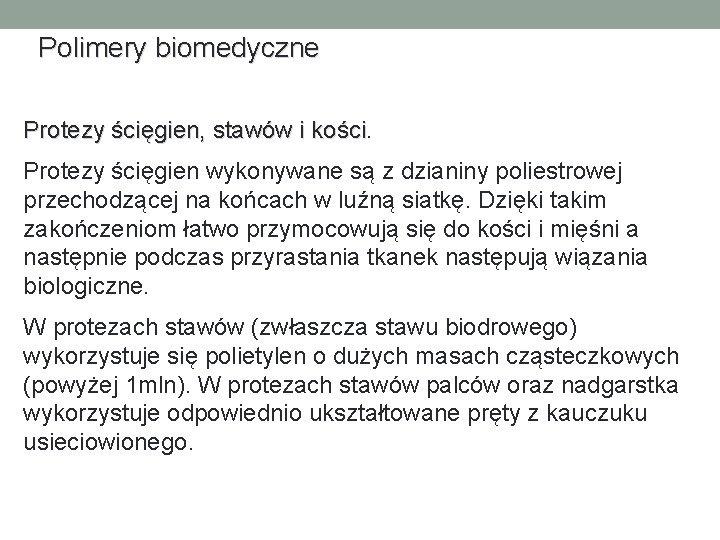 Polimery biomedyczne Protezy ścięgien, stawów i kości Protezy ścięgien wykonywane są z dzianiny poliestrowej