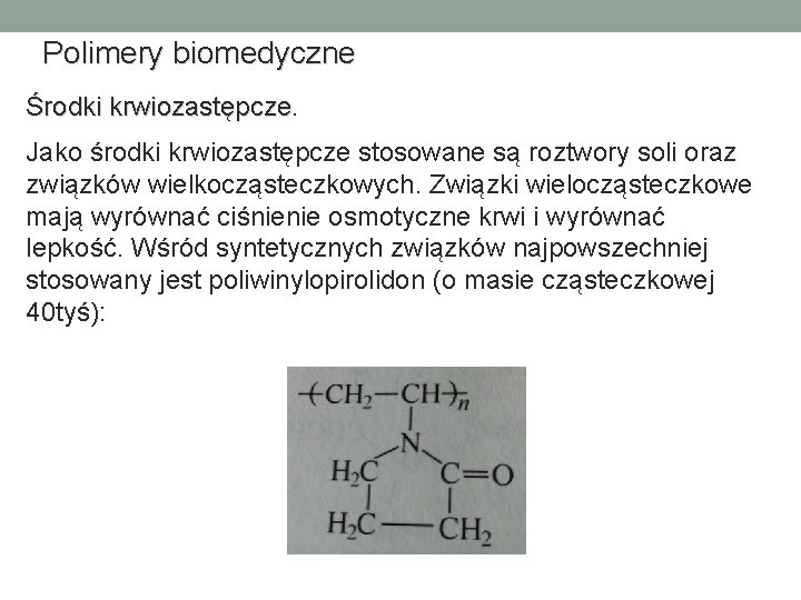 Polimery biomedyczne Środki krwiozastępcze Jako środki krwiozastępcze stosowane są roztwory soli oraz związków wielkocząsteczkowych.