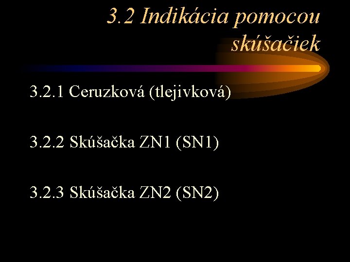 3. 2 Indikácia pomocou skúšačiek 3. 2. 1 Ceruzková (tlejivková) 3. 2. 2 Skúšačka