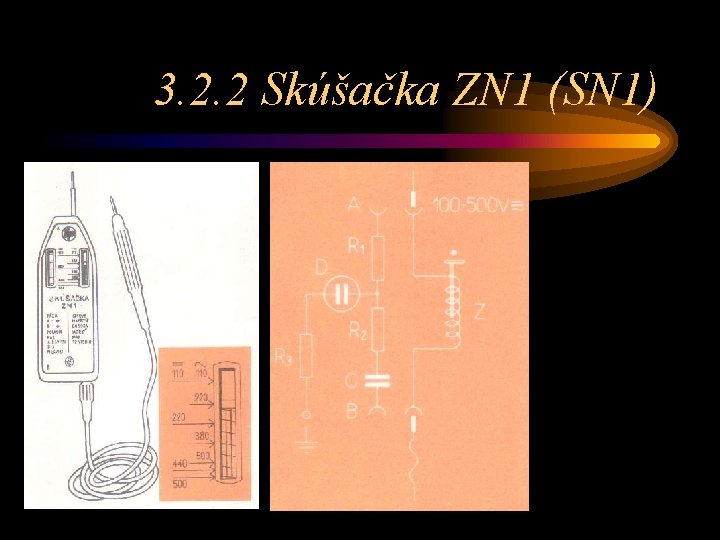 3. 2. 2 Skúšačka ZN 1 (SN 1) 