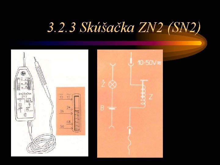 3. 2. 3 Skúšačka ZN 2 (SN 2) 