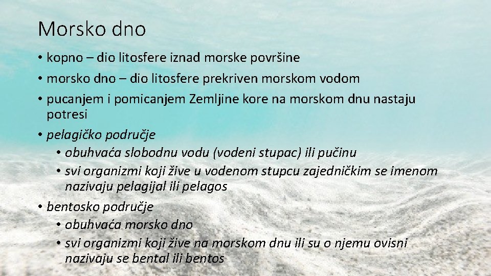 Morsko dno • kopno – dio litosfere iznad morske površine • morsko dno – Morsko dno • kopno – dio litosfere iznad morske površine • morsko dno –
