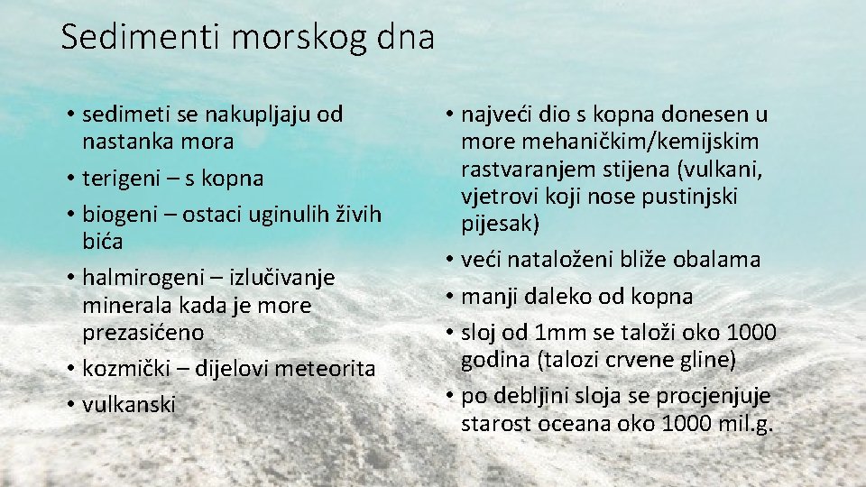 Sedimenti morskog dna • sedimeti se nakupljaju od nastanka mora • terigeni – s Sedimenti morskog dna • sedimeti se nakupljaju od nastanka mora • terigeni – s