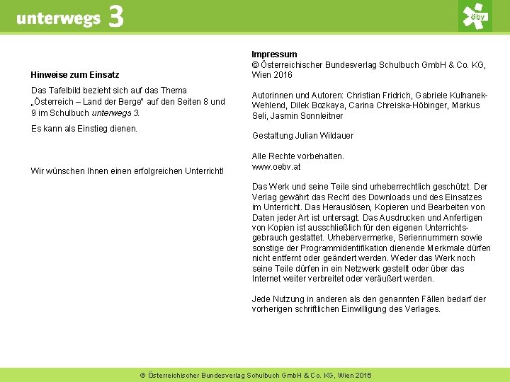 3 Hinweise zum Einsatz Impressum © Österreichischer Bundesverlag Schulbuch Gmb. H & Co. KG,