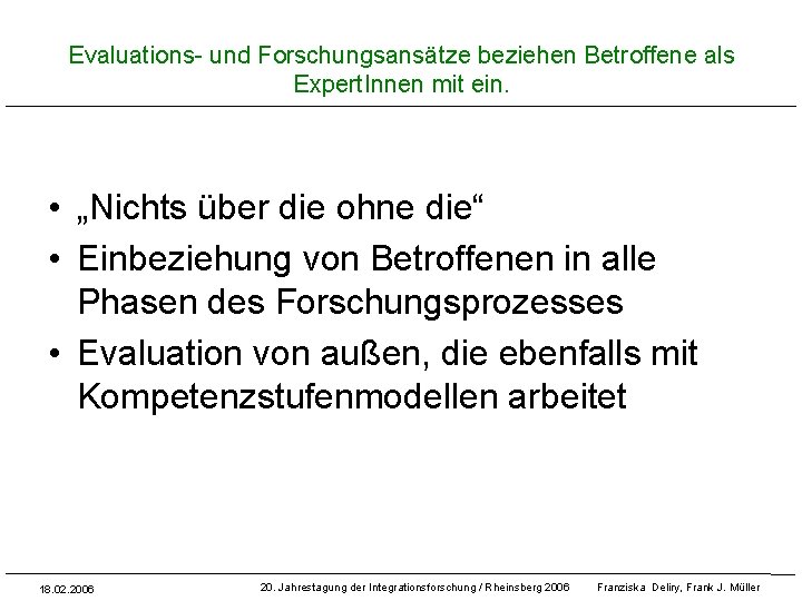 Evaluations- und Forschungsansätze beziehen Betroffene als Expert. Innen mit ein. • „Nichts über die