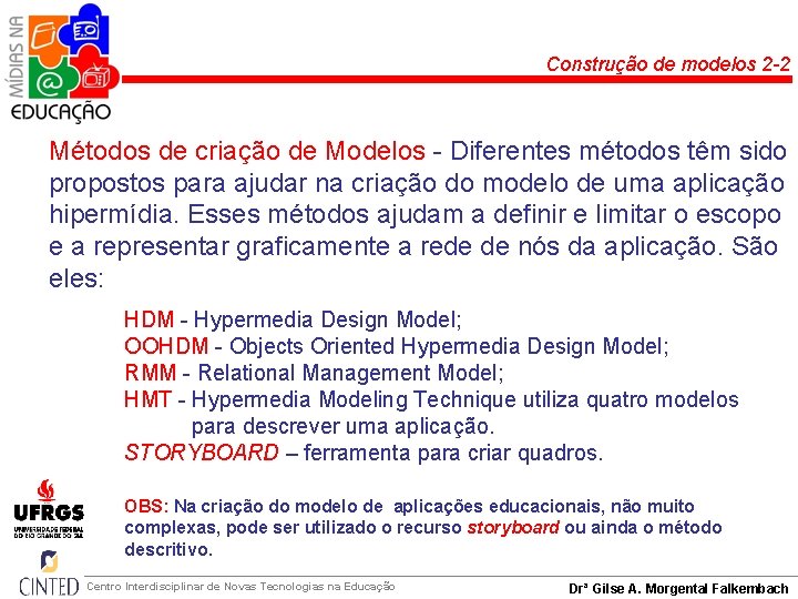 Construção de modelos 2 -2 Métodos de criação de Modelos - Diferentes métodos têm