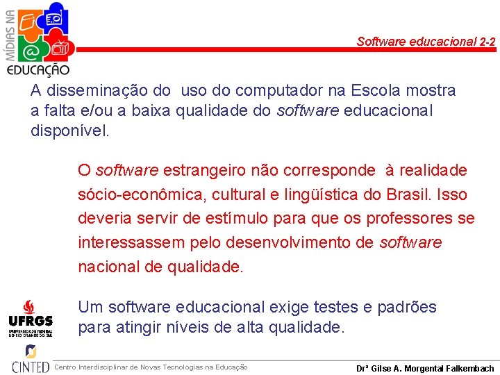 Software educacional 2 -2 A disseminação do uso do computador na Escola mostra a
