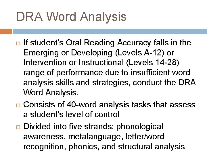 DRA Word Analysis If student’s Oral Reading Accuracy falls in the Emerging or Developing